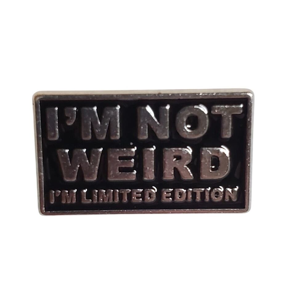 I'm Not Wierd, I'm Limited Edition Enamel Pin - .5"